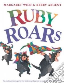 Ruby Roars libro in lingua di Margaret Wild