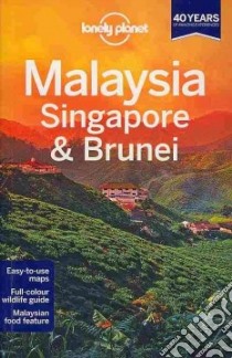 Lonely Planet Malaysia Singapore & Brunei libro in lingua di Richmond Simon, Bonetto Cristian, Brash Celeste, Brown Joshua Samuel, Bush Austin