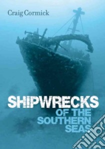 Shipwrecks of the Southern Seas libro in lingua di Cormick Craig