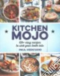 Kitchen Mojo libro in lingua di Mercurio Paul