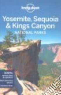 Lonely Planet Yosemite, Sequoia & Kings Canyon National Parks libro in lingua di Kohn Beth, Benson Sara