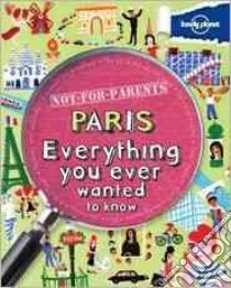 Lonely Planet Not for Parents Paris libro in lingua di Lamprell Klay