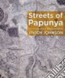 Streets of Papunya libro in lingua di Johnson Vivien