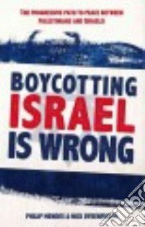 Boycotting Israel Is Wrong libro in lingua di Mendes Philip, Dyrenfurth Nick