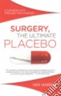 Surgery, The Ultimate Placebo libro in lingua di Harris Ian