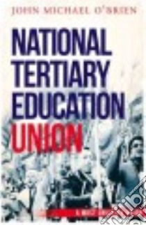 The National Tertiary Education Union libro in lingua di O'Brien John