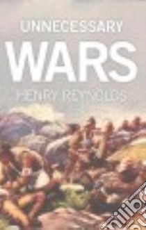 Unnecessary Wars libro in lingua di Reynolds Henry