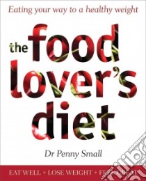 The Food Lover's Diet libro in lingua di Small Penny Dr., Lander Adrian (PHT)