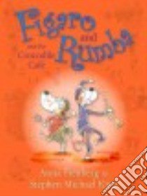 Figaro and Rumba and the Crocodile Cafe libro in lingua di Fienberg Anna, King Stephen Michael (ILT)
