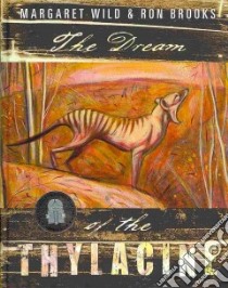The Dream of the Thylacine libro in lingua di Wild Margaret, Brooks Ron (ILT)