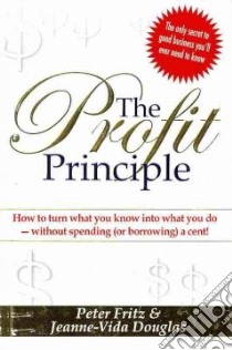 The Profit Principle libro in lingua di Fritz Peter, Douglas Jeanne-vida