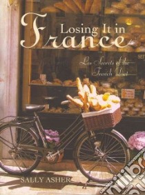 Losing It in France libro in lingua di Asher Sally