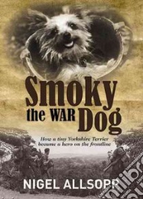 Smoky the War Dog libro in lingua di Allsopp Nigel