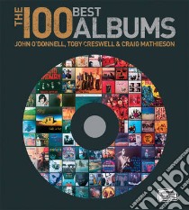 100 Best Albums of All Time libro in lingua di O'Donnell John, Creswell Toby, Mathieson Craig