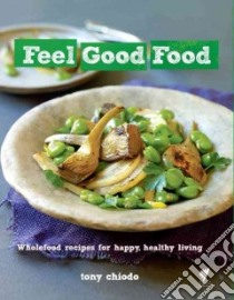 Feel Good Food libro in lingua di Chiodo Tony