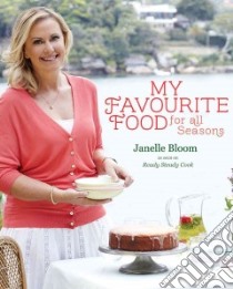 My Favourite Food for All Seasons libro in lingua di Bloom Janelle, Brown Steve (PHT)