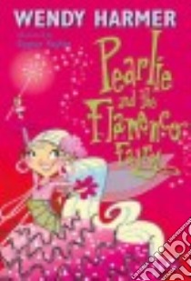 Pearlie and the Flamenco Fairy libro in lingua di Harmer Wendy, Taylor Gypsy (ILT)