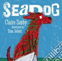 Seadog libro in lingua di Saxby Claire, Jellett Tom (ILT)