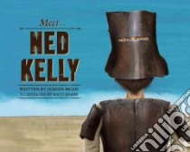 Meet Ned Kelly libro in lingua di Brian Janeen, Adams Matt (ILT)
