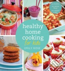 Healthy Home Cooking for Kids libro in lingua di Brott Emily Rose