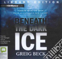 Beneath the Dark Ice (CD Audiobook) libro in lingua di Beck Greig, Mangan Sean (NRT), Beck Greig (INT)