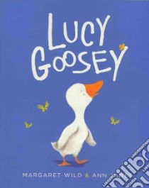Lucy Goosey libro in lingua di Wild Margaret, James Ann (ILT)