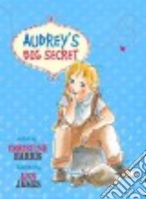 Audrey's Big Secret libro in lingua di Harris Christine, James Ann (ILT)