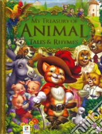 My Treasury of Animal Tales & Rhymes libro in lingua di Hinkler Books Pty Ltd (COR)