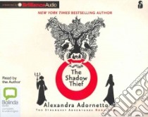 The Shadow Thief (CD Audiobook) libro in lingua di Adornetto Alexandra