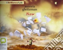 Now (CD Audiobook) libro in lingua di Gleitzman Morris, Fahey Mary-Anne (NRT)