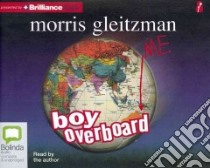 Boy Overboard (CD Audiobook) libro in lingua di Gleitzman Morris