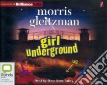 Girl Underground (CD Audiobook) libro in lingua di Gleitzman Morris, Fahey Mary-Anne (NRT)