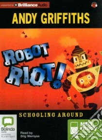 Robot Riot! (CD Audiobook) libro in lingua di Griffiths Andy, Wemyss Stig (NRT)