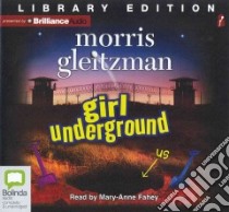 Girl Underground (CD Audiobook) libro in lingua di Gleitzman Morris, Fahey Mary-Anne (NRT)
