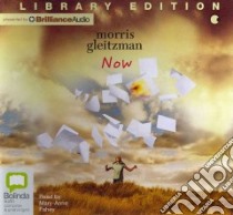 Now (CD Audiobook) libro in lingua di Gleitzman Morris, Fahey Mary-Anne (NRT)