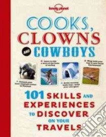 Lonely Planet Cooks, Clowns and Cowboys libro in lingua di Lonely Planet Publications