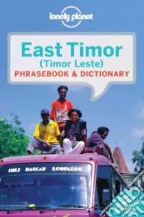 Lonely Planet East Timor Phrasebook & Dictionary libro in lingua di Lonely Planet Publications