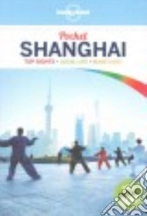 Lonely Planet Pocket Shanghai libro in lingua di Lonely Planet Publications Pty Ltd (COR), Harper Damian