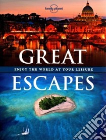 Great Escapes libro in lingua di Lonely Planet Publications (COR), Abel Ann, Armstrong Kate, Atkinson Brett, Bain Andrew