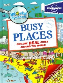 Busy Places libro in lingua di Lonely Planet Publications (COR)