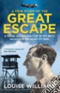 A True Story of the Great Escape libro in lingua di Williams Louise