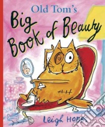 Old Tom's Big Book of Beauty libro in lingua di Hobbs Leigh