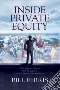 Inside Private Equity libro in lingua di Ferris Bill
