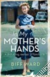 In My Mother's Hands libro in lingua di Ward Biff