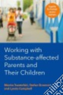 Working with Substance-affected Parents and Their Children libro in lingua di Tsantefski Menka, Gruenert Stefan, Campbell Lynda