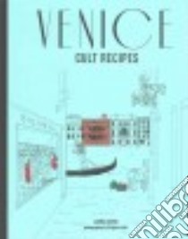 Venice Cult Recipes libro in lingua di Zavan Laura, Kalt Grégoire (PHT)