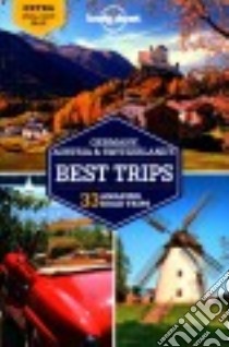 Lonely Planet Germany, Austria & Switzerland's Best Trips libro in lingua di Lonely Planet Publications, Williams Nicola, Christiani Kerry, Di Duca Marc, Le Nevez Catherine