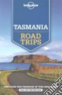 Lonely Planet Tasmania Road Trips libro in lingua di Ham Anthony, Rawlings-Way Charles, Worby Meg