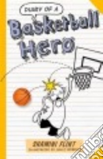 Diary of a Basketball Hero libro in lingua di Flint Shamini, Heinrich Sally (ILT)