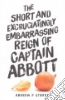The Short and Excruciatingly Embarrassing Reign of Captain Abbott libro in lingua di Street Andrew P.